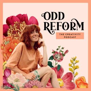 Odd Reform: The Creativity Podcast
