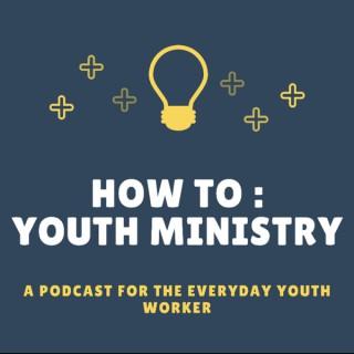 How to: Youth Ministry