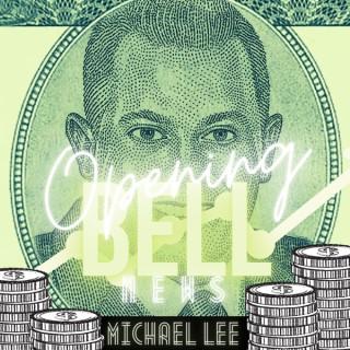Opening Bell News with Michael Lee