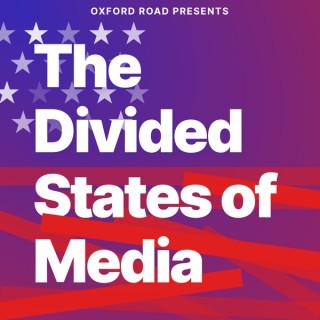 Oxford Road Presents: The Divided States of Media