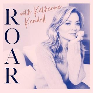 Roar with Katherine Kendall