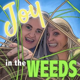 Joy in the Weeds