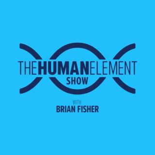 Podcast – The Human Element with Brian Fisher