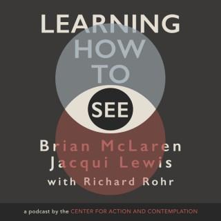 Learning How to See with Brian McLaren, Jacqui Lewis and Richard Rohr