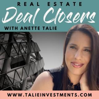 Real Estate Deal Closers with Anette Talie's Podcast