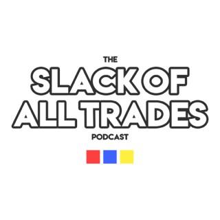 Slack of All Trades