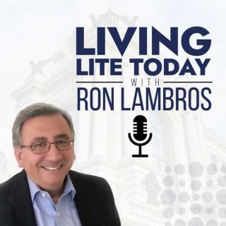 Living Lite Today with Ron Lambros