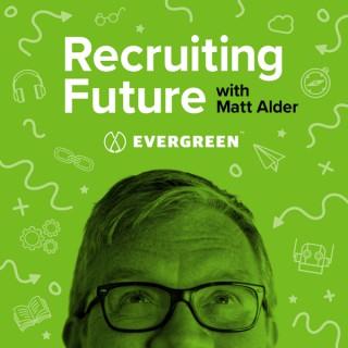 Recruiting Future with Matt Alder