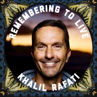 Remembering to Live with Khalil Rafati
