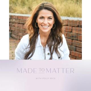 Made To Matter with Polly Bice
