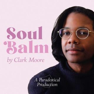 Soul Balm by Clark Moore