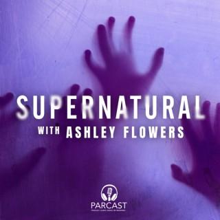 Supernatural with Ashley Flowers