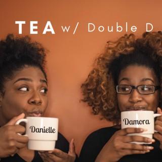 Tea w/ Double D