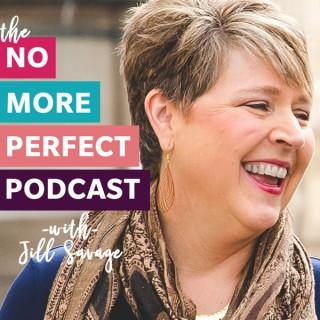 No More Perfect Podcast with Jill Savage