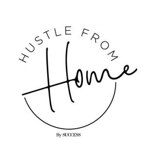 SUCCESS Presents: Hustle From Home