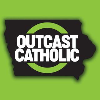 Outcast Catholic