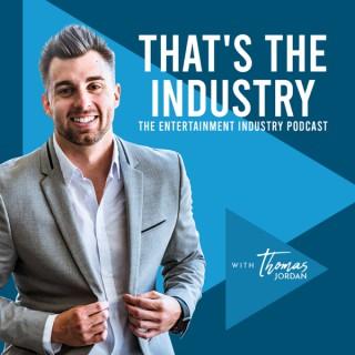 That's The Industry: The Entertainment Industry Podcast