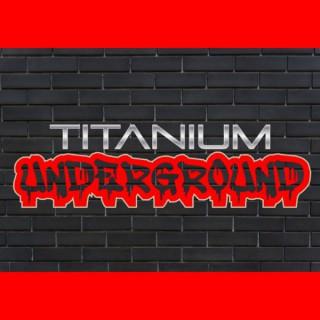 Titanium Underground