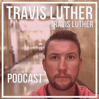The Travis Luther Travis Luther Podcast