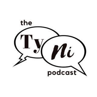 The TyNi Podcast