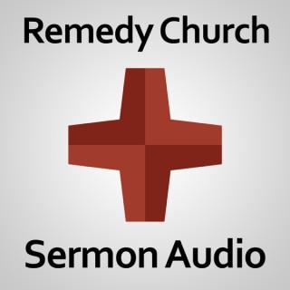 Remedy Church: Sermon Audio