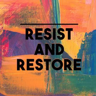 Resist and Restore