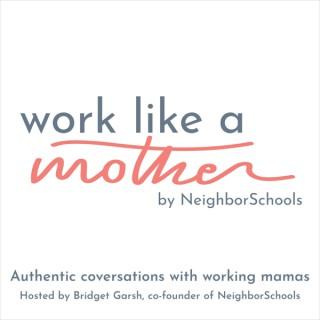 Work Like a Mother