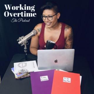 Working Overtime The Podcast