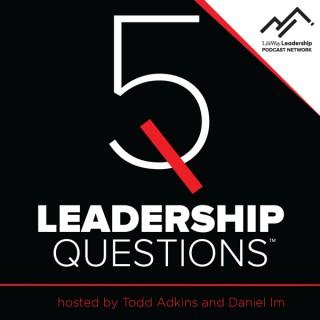 5 Leadership Questions Podcast on Church Leadership with Todd Adkins