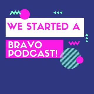 We Started a Bravo Podcast!