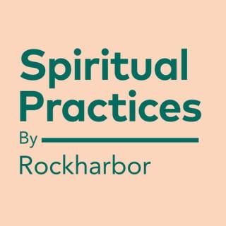 Rockharbor Spiritual Practices