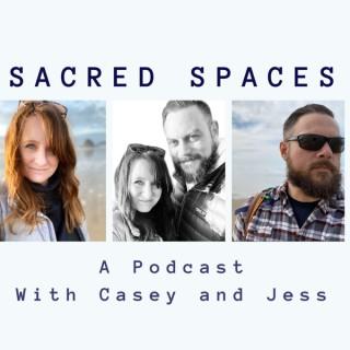 Sacred Spaces A Podcast With Casey and Jess