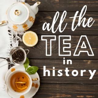 All The Tea In History
