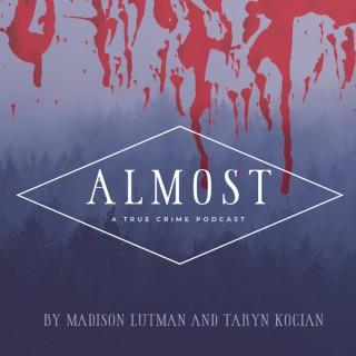 Almost: A True Crime Podcast