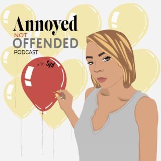 Annoyed Not Offended