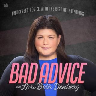 Bad Advice with Lori Beth Denberg