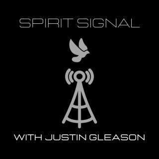 Spirit Signal With Justin Gleason