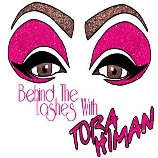 Behind The Lashes with Tora Himan