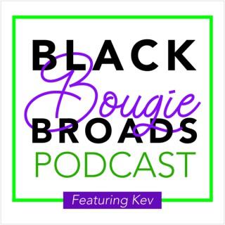 Black Bougie Broads featuring Kev