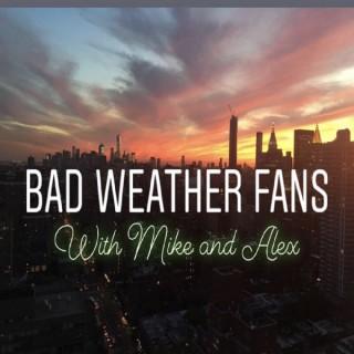 Bad Weather Fans With Mike And Alex