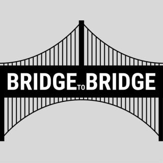 Bridge to Bridge podcast