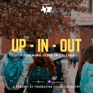 Up - In - Out: The Foundation College Ministry Podcast