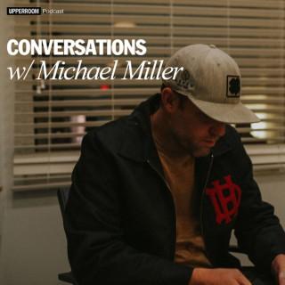 Upperroom Convos with Michael Miller