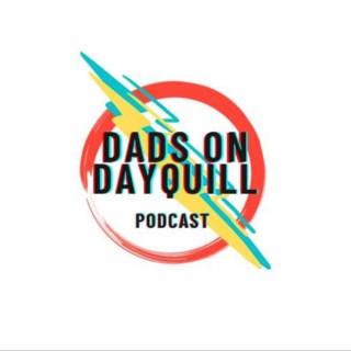 Dads on Dayquill