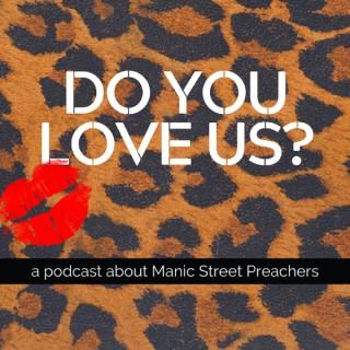 Do You Love Us?: A Podcast About Manic Street Preachers