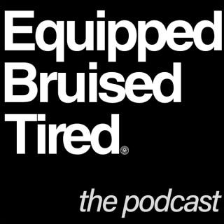 Equipped Bruised Tired Podcast