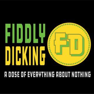 Fiddly Dicking