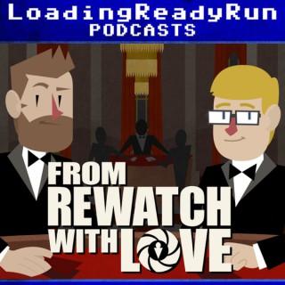 From Rewatch with Love - LoadingReadyRun