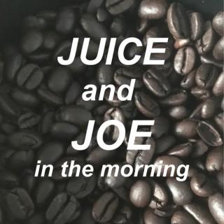Juice and Joe in the Morning