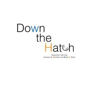 Down the Hatch - The Swallowing Podcast